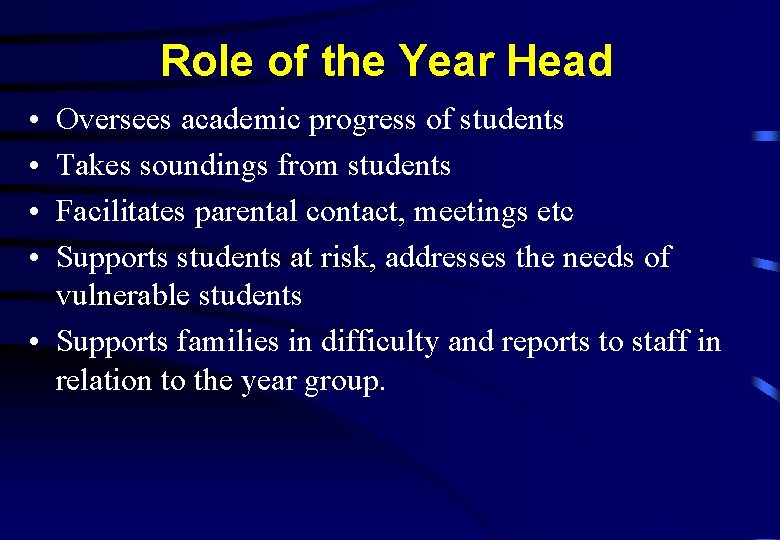 Role of the Year Head • • Oversees academic progress of students Takes soundings