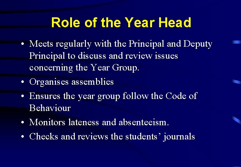 Role of the Year Head • Meets regularly with the Principal and Deputy Principal