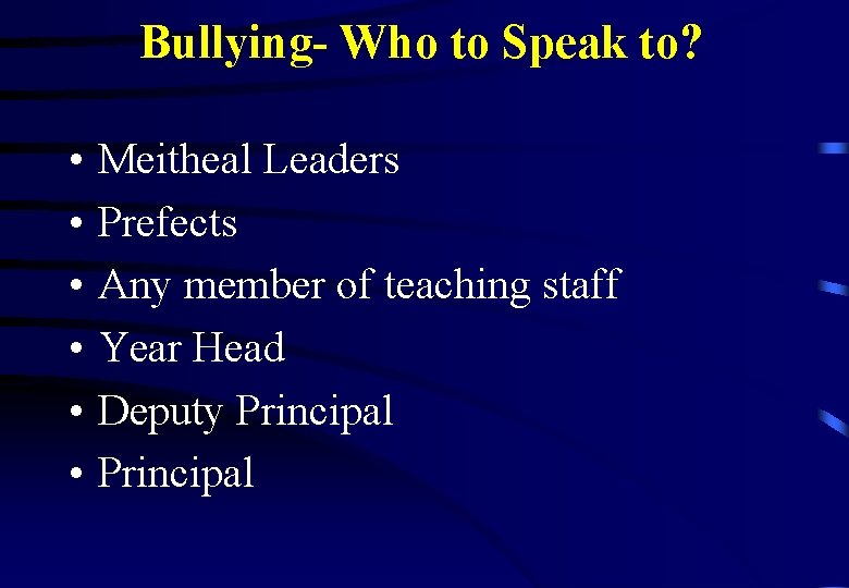 Bullying- Who to Speak to? • • • Meitheal Leaders Prefects Any member of