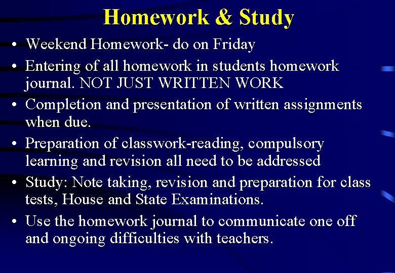 Homework & Study • Weekend Homework- do on Friday • Entering of all homework