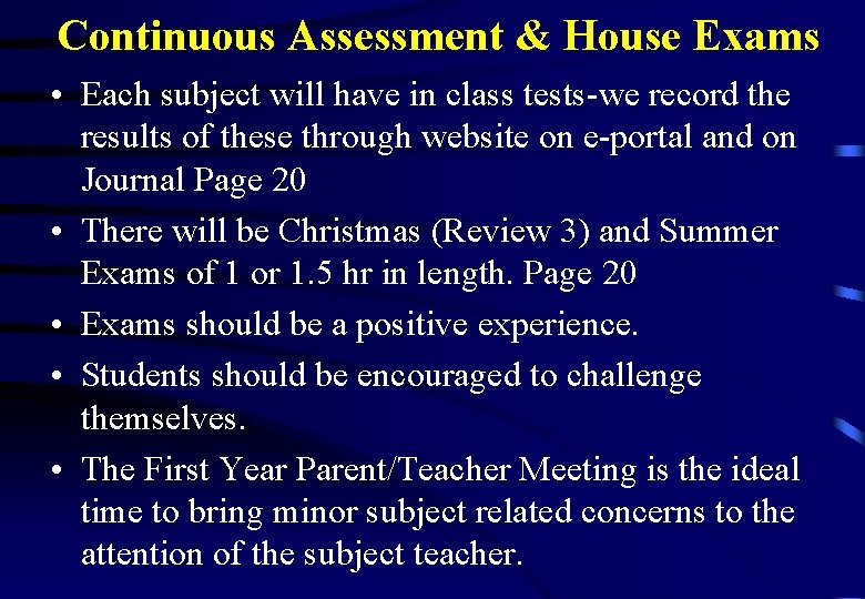 Continuous Assessment & House Exams • Each subject will have in class tests-we record