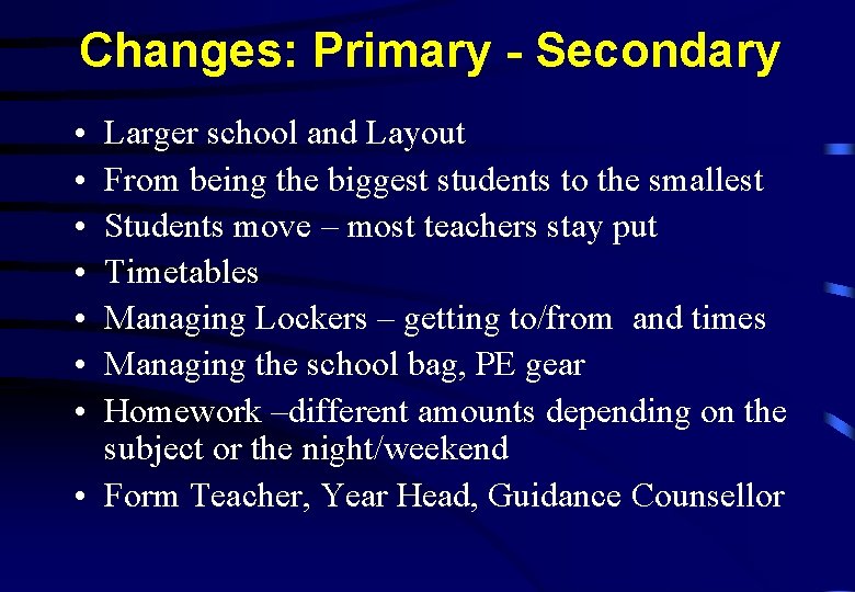 Changes: Primary - Secondary • • Larger school and Layout From being the biggest