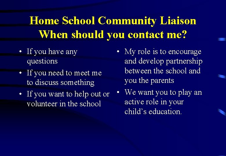 Home School Community Liaison When should you contact me? • If you have any