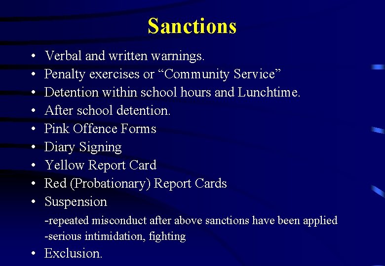 Sanctions • • • Verbal and written warnings. Penalty exercises or “Community Service” Detention