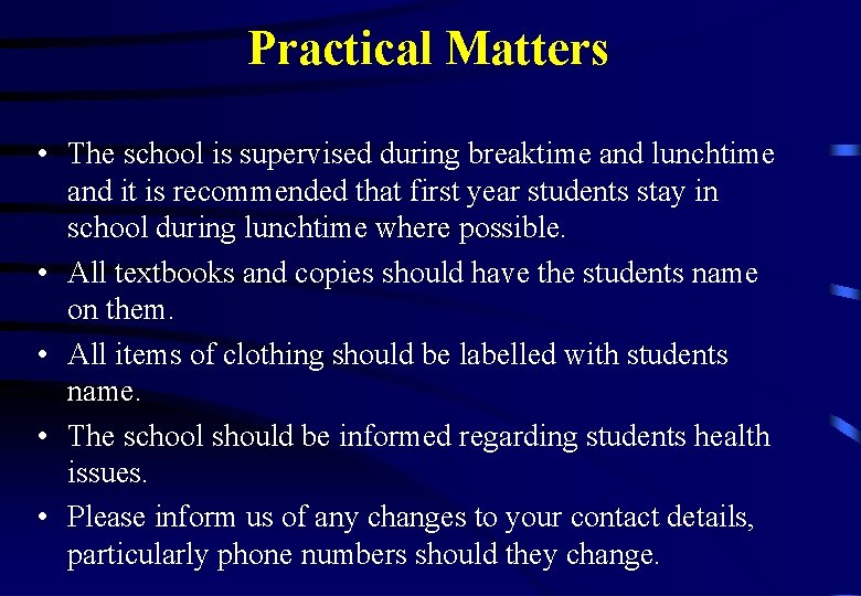 Practical Matters • The school is supervised during breaktime and lunchtime and it is