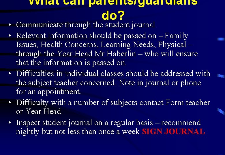 What can parents/guardians do? • Communicate through the student journal • Relevant information should