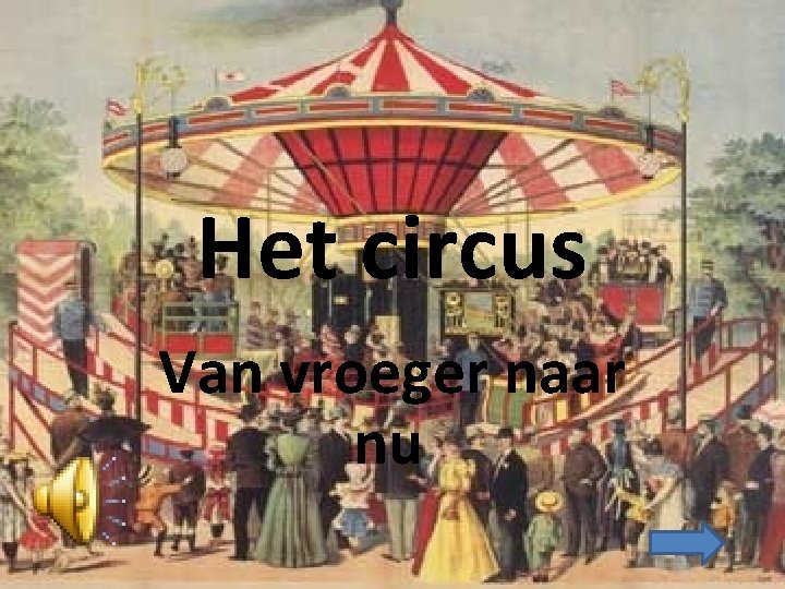 Het circus Van vroeger naar nu. 