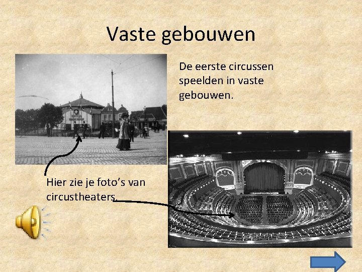 Vaste gebouwen De eerste circussen speelden in vaste gebouwen. Hier zie je foto’s van