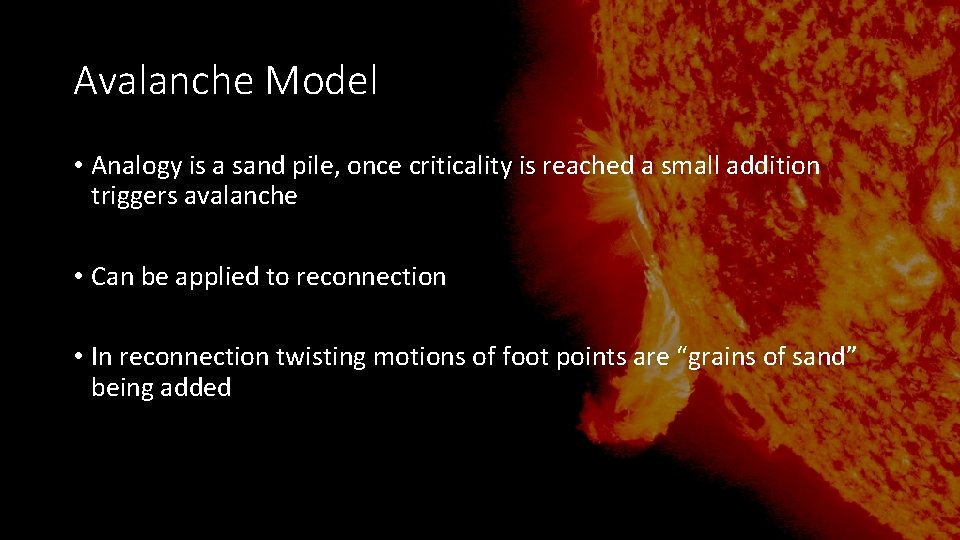 Avalanche Model • Analogy is a sand pile, once criticality is reached a small Avalanche Model • Analogy is a sand pile, once criticality is reached a small