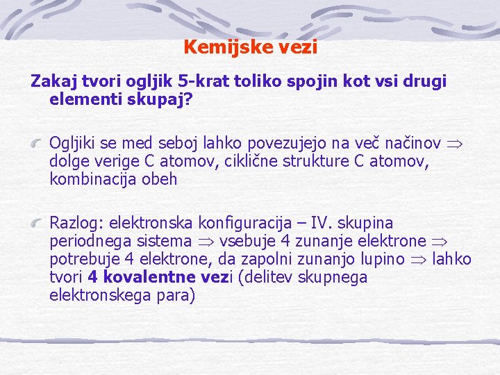 Kemijske vezi Zakaj tvori ogljik 5 -krat toliko spojin kot vsi drugi elementi skupaj?