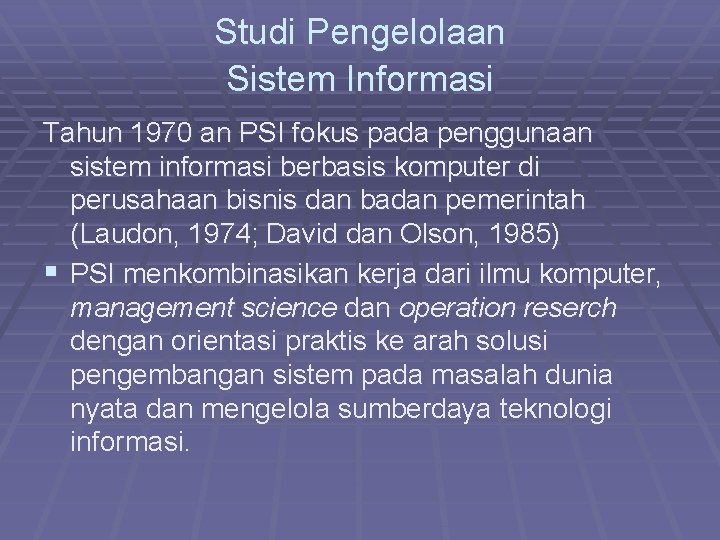 Studi Pengelolaan Sistem Informasi Tahun 1970 an PSI fokus pada penggunaan sistem informasi berbasis