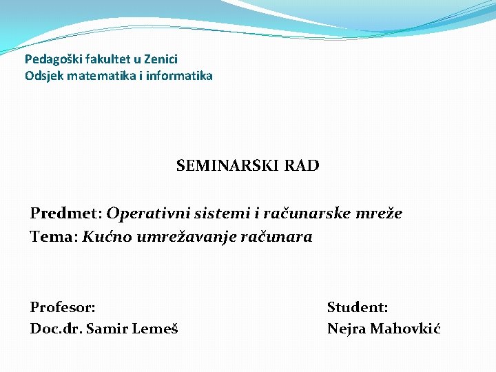 Pedagoški fakultet u Zenici Odsjek matematika i informatika SEMINARSKI RAD Predmet: Operativni sistemi i