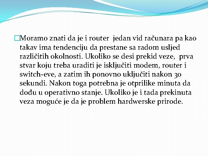 �Moramo znati da je i router jedan vid računara pa kao takav ima tendenciju