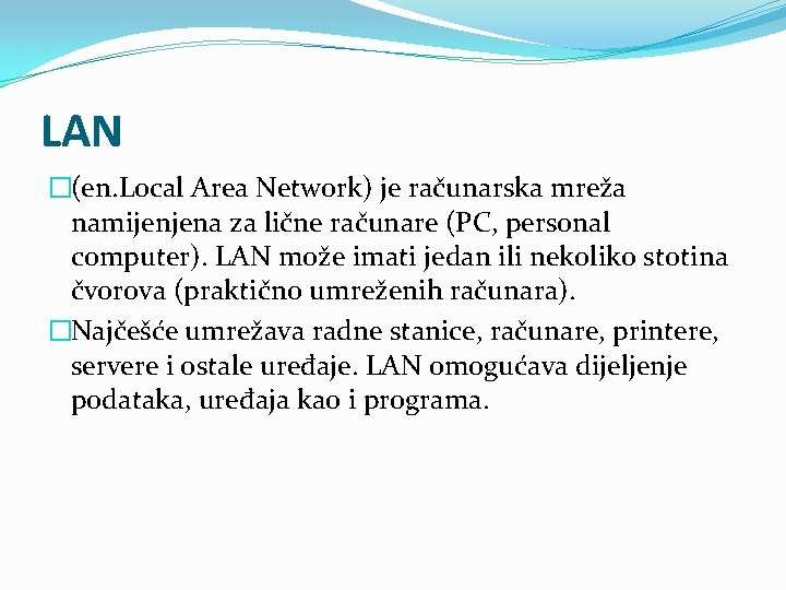 LAN �(en. Local Area Network) je računarska mreža namijenjena za lične računare (PC, personal