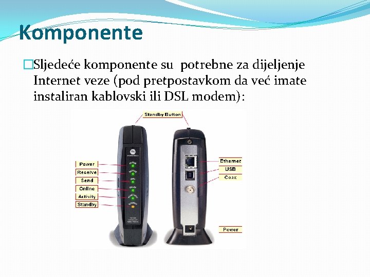 Komponente �Sljedeće komponente su potrebne za dijeljenje Internet veze (pod pretpostavkom da već imate