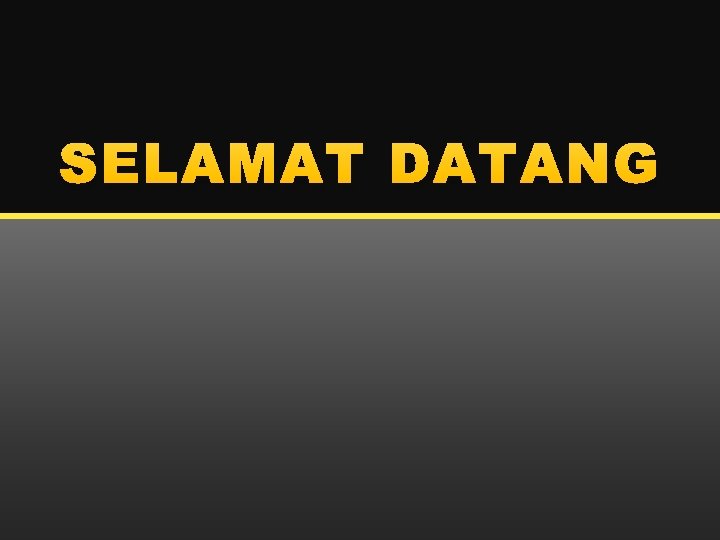 SELAMAT DATANG 