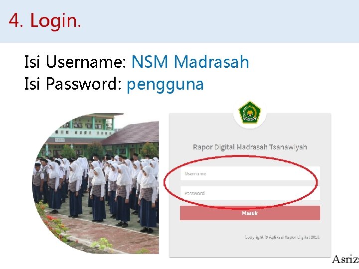 4. Login. Isi Username: NSM Madrasah Isi Password: pengguna Asriza 