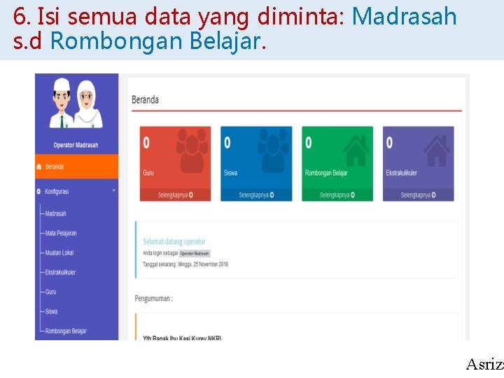 6. Isi semua data yang diminta: Madrasah s. d Rombongan Belajar. Asriza 