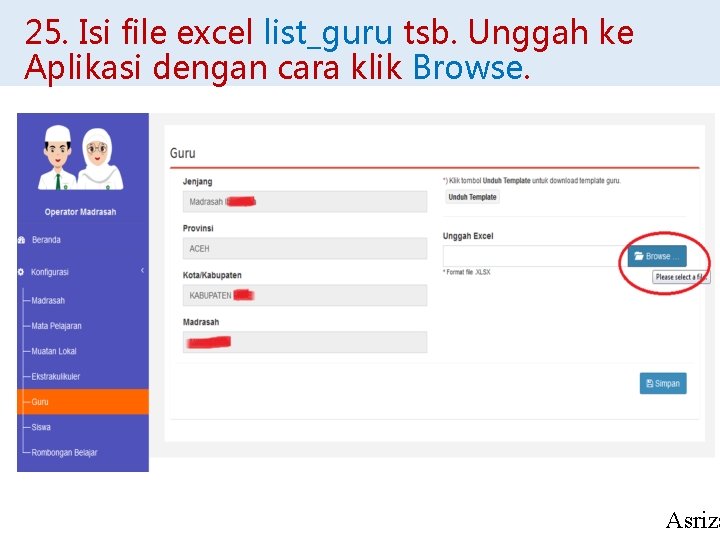 25. Isi file excel list_guru tsb. Unggah ke Aplikasi dengan cara klik Browse. Asriza