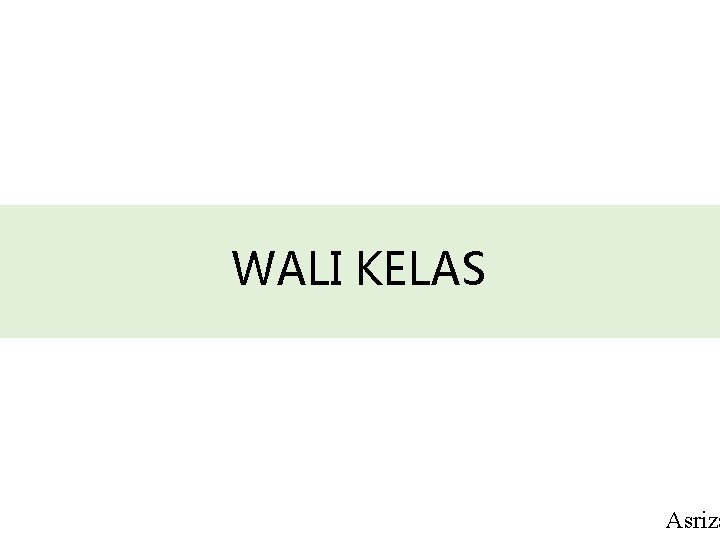 WALI KELAS Asriza 