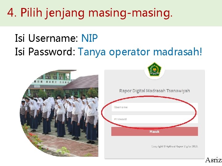4. Pilih jenjang masing-masing. Isi Username: NIP Isi Password: Tanya operator madrasah! Asriza 