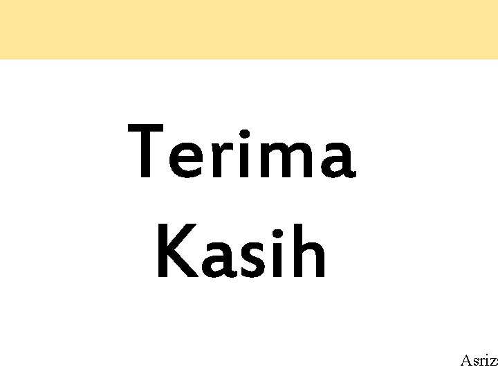 Terima Kasih Asriza 