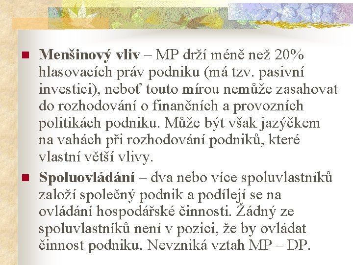 n n Menšinový vliv – MP drží méně než 20% hlasovacích práv podniku (má