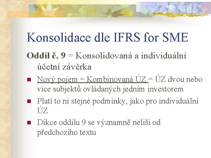 Konsolidace dle IFRS for SME Oddíl č. 9 = Konsolidovaná a individuální účetní závěrka