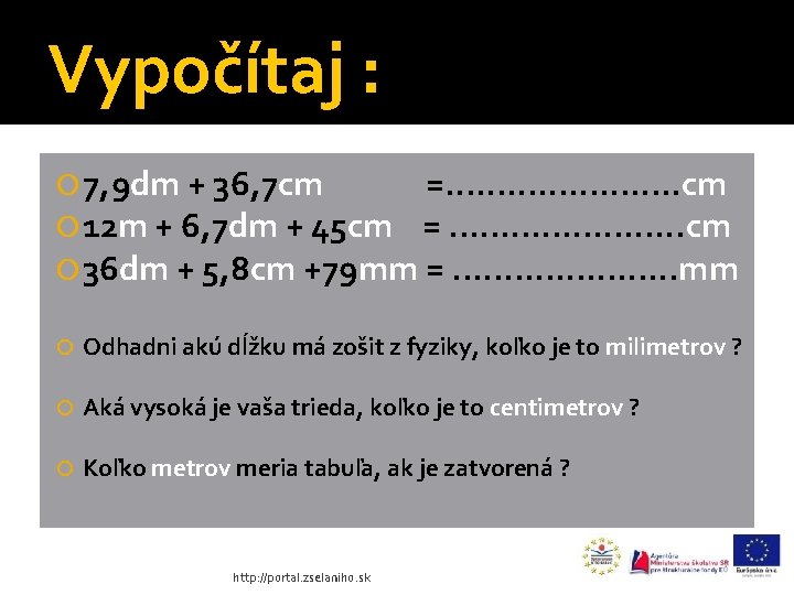 Vypočítaj : 7, 9 dm + 36, 7 cm =. . . cm 12