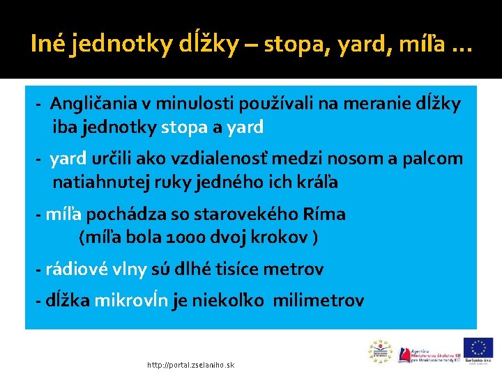 Iné jednotky dĺžky – stopa, yard, míľa. . . - Angličania v minulosti používali