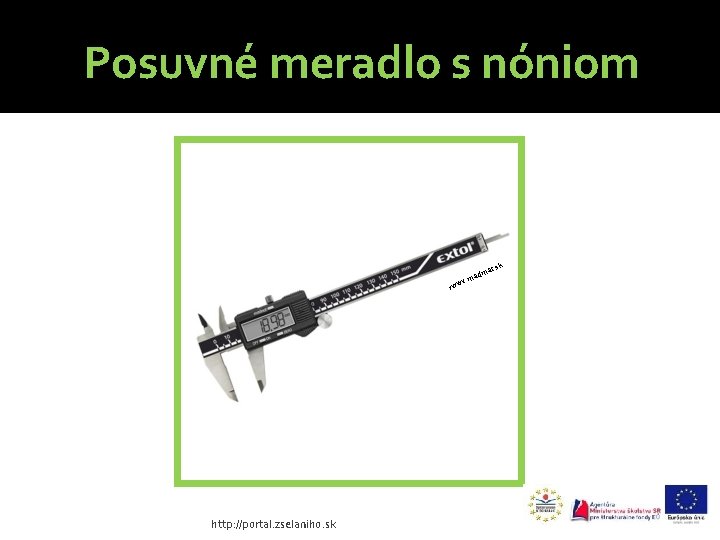 Posuvné meradlo s nóniom w http: //portal. zselaniho. sk k at. s dm .