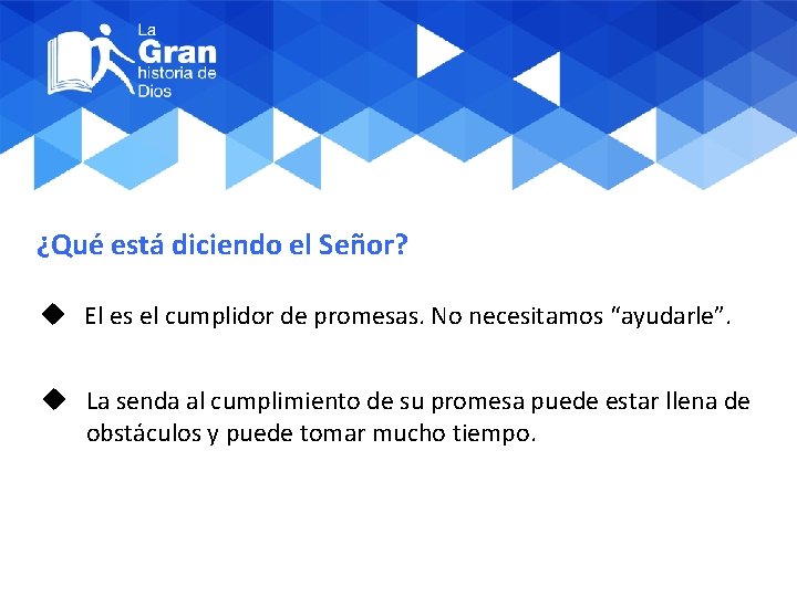 ¿Qué está diciendo el Señor? u El es el cumplidor de promesas. No necesitamos