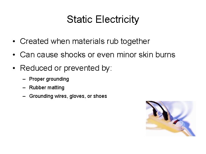 Static Electricity • Created when materials rub together • Can cause shocks or even