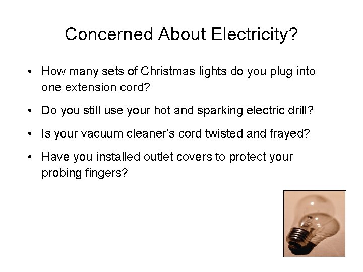 Concerned About Electricity? • How many sets of Christmas lights do you plug into