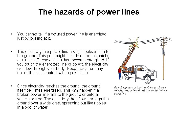 The hazards of power lines • You cannot tell if a downed power line