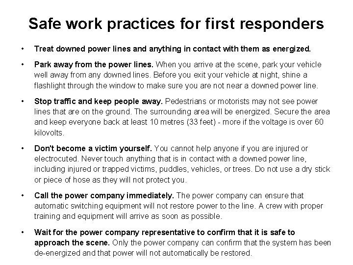 Safe work practices for first responders • Treat downed power lines and anything in