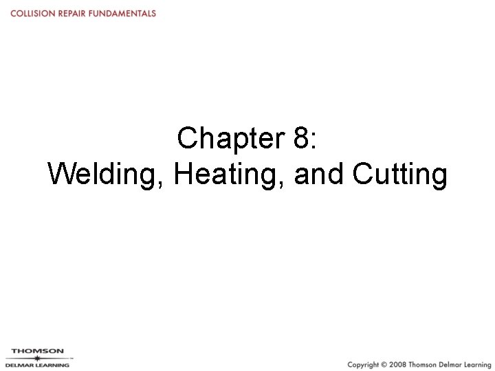 Chapter 8: Welding, Heating, and Cutting 