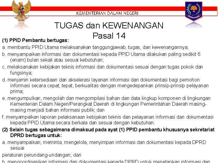 TUGAS dan KEWENANGAN Pasal 14 (1) PPID Pembantu bertugas: a. membantu PPID Utama melaksanakan