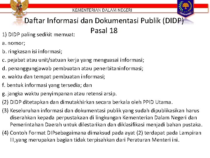 Daftar Informasi dan Dokumentasi Publik (DIDP) Pasal 18 1) DIDP paling sedikit memuat: a.