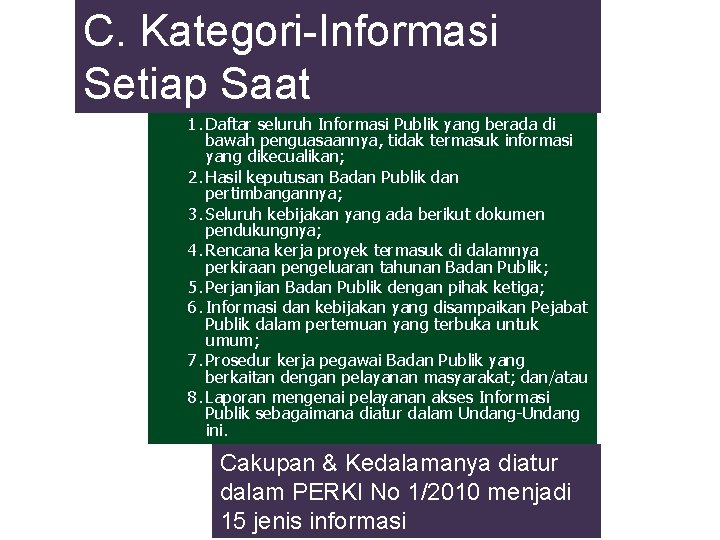 C. Kategori-Informasi Setiap Saat 1. Daftar seluruh Informasi Publik yang berada di bawah penguasaannya,