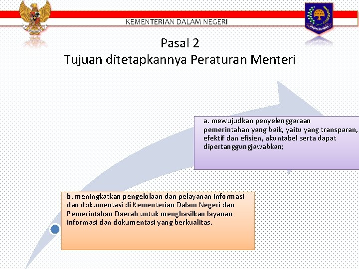 Pasal 2 Tujuan ditetapkannya Peraturan Menteri a. mewujudkan penyelenggaraan pemerintahan yang baik, yaitu yang