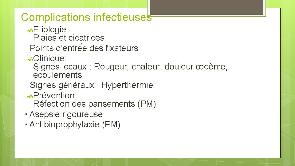 Complications infectieuses Etiologie : Plaies et cicatrices Points d’entre e des fixateurs Clinique: Signes