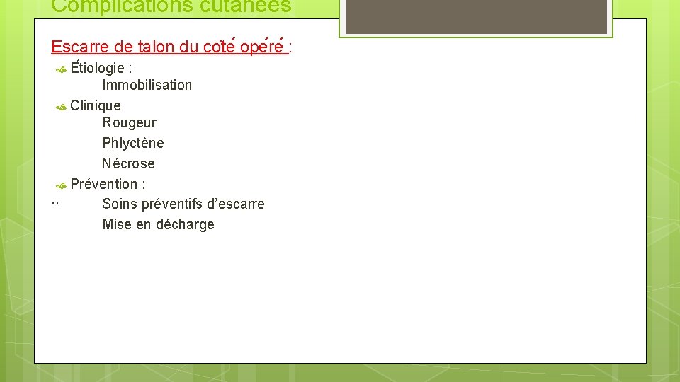 Complications cutanees Escarre de talon du co te ope re : E tiologie :