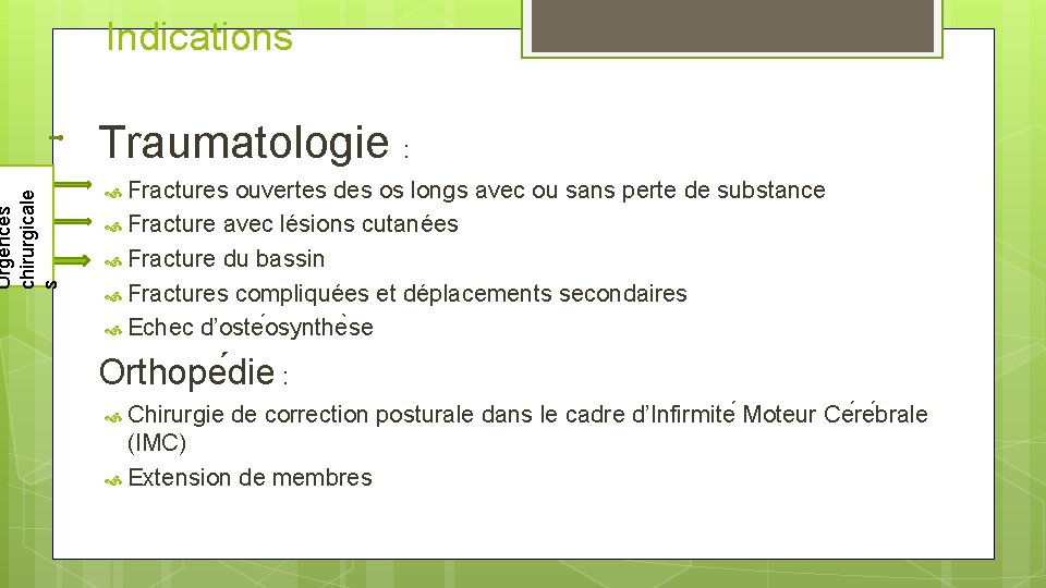 Urgences chirurgicale s Indications Traumatologie : Fractures ouvertes des os longs avec ou sans