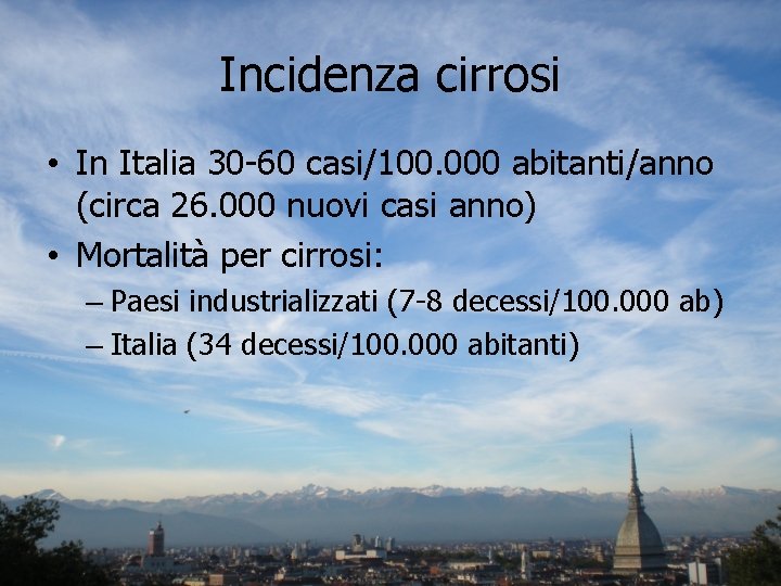 Incidenza cirrosi • In Italia 30 -60 casi/100. 000 abitanti/anno (circa 26. 000 nuovi