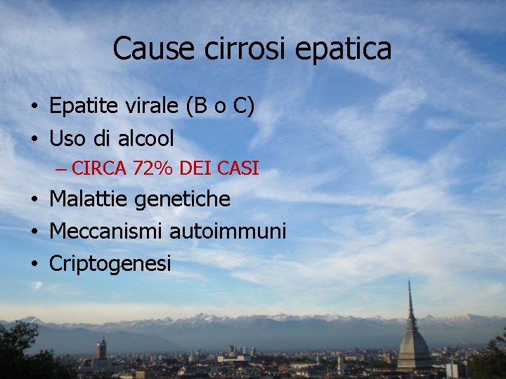 Cause cirrosi epatica • Epatite virale (B o C) • Uso di alcool –