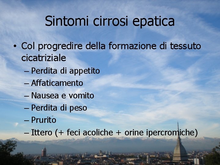 Sintomi cirrosi epatica • Col progredire della formazione di tessuto cicatriziale – Perdita di