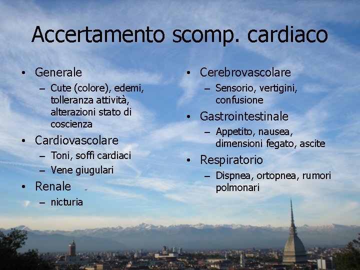 Accertamento scomp. cardiaco • Generale – Cute (colore), edemi, tolleranza attività, alterazioni stato di