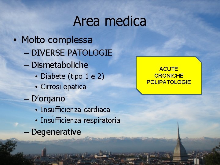 Area medica • Molto complessa – DIVERSE PATOLOGIE – Dismetaboliche • Diabete (tipo 1
