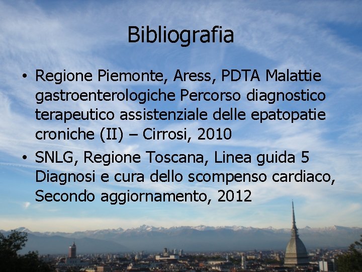 Bibliografia • Regione Piemonte, Aress, PDTA Malattie gastroenterologiche Percorso diagnostico terapeutico assistenziale delle epatopatie